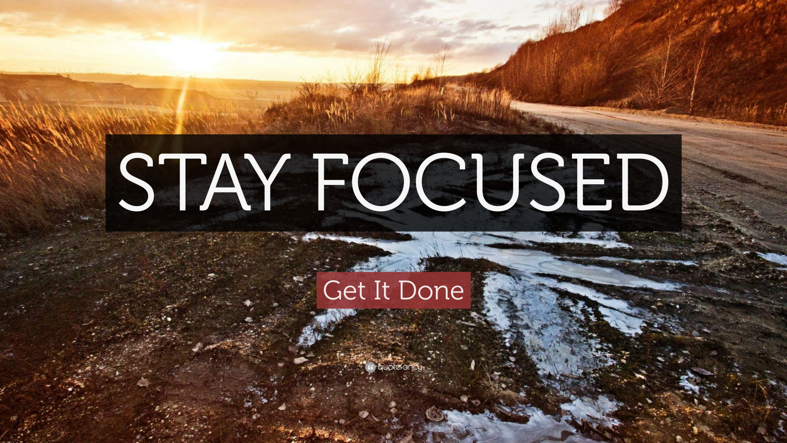 Get focused and get it done…